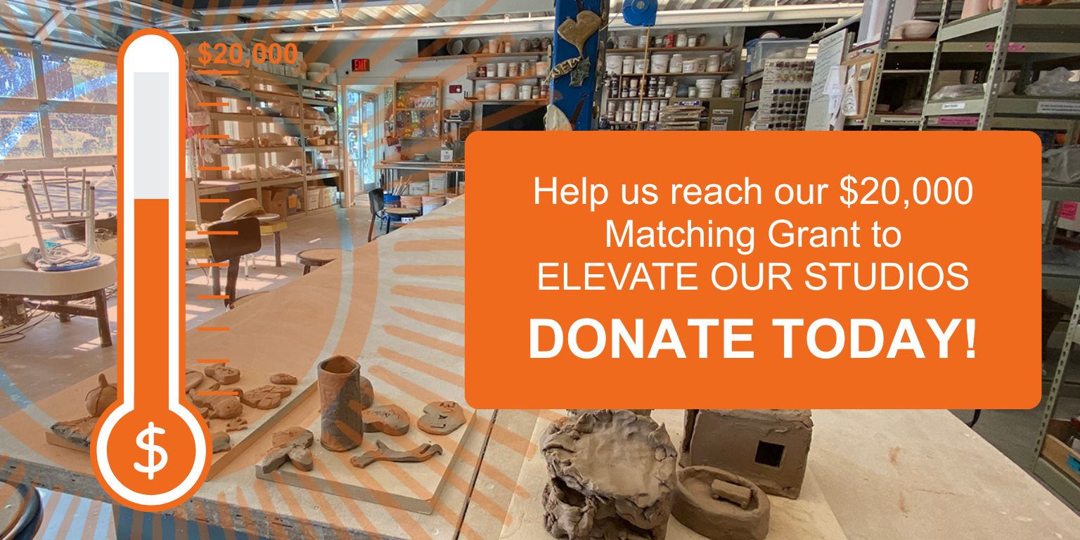 Help us reach our $20,000 matching grant to elevate our studios. Donate today!